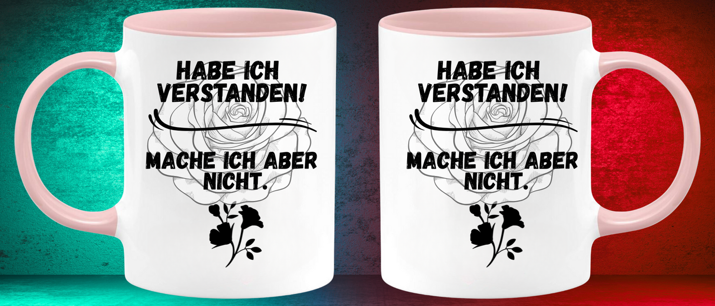 Keramik Tasse Habe ich Verstanden! Mache ich aber Nicht.