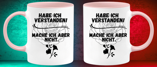 Keramik Tasse Habe ich Verstanden! Mache ich aber Nicht.